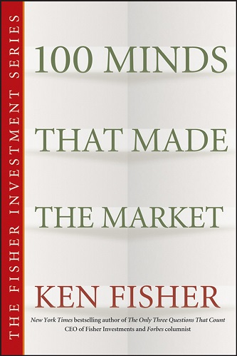 100 Minds That Made the Market By Kenneth L. Fisher
