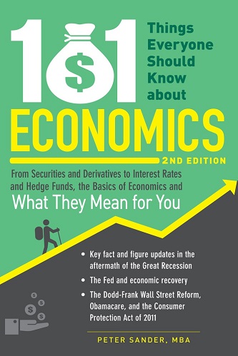 101 Things Everyone Should Know About Economics From Securities and Derivatives to Interest Rates and Hedge Funds, the Basics By Peter Sander