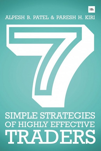 7 Simple Strategies of Highly Effective Traders Winning technical analysis strategies that you can put into practice right now By Alpesh B. Patel Paresh H. Kiri