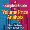 A Complete Guide To Volume Price Analysis Read the book then read the market (Anna Coulling)