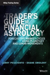 A Trader's Guide to Financial Astrology Forecasting Market Cycles Using Planetary and Lunar Movements