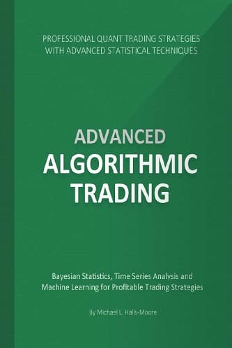 Advanced Algorithmic Trading by Michael Halls Moore