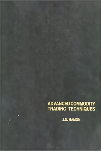 Advanced Commodity Trading Techniques J. D. Hamon