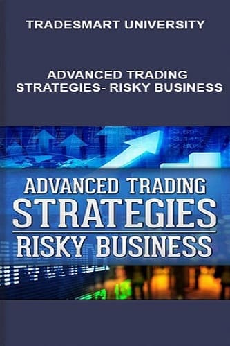 Advanced Trading Strategies - Risky Business By TradeSmart University