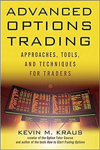 Advanced options trading approaches, tools, and techniques for professional traders by Kevin Kraus