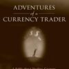 Adventures of a Currency Trader - A Fable about Trading, Courage, and Doing the Right Thing By Rob Booker