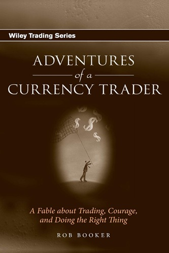 Adventures of a Currency Trader - A Fable about Trading, Courage, and Doing the Right Thing