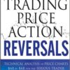 Al Brooks - Trading Price Action Reversals Technical Analysis of Price Charts Bar by Bar for the Serious Trader