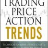 Al Brooks- Trading Price Action Trends Technical Analysis of Price Charts Bar by Bar for the Serious Trader