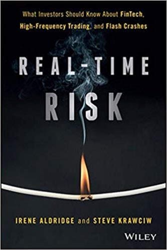 Aldridge, Irene_ Krawciw, Steven - Real-time risk _ what investors should know about FinTech, high-frequency trading, and flash crashes