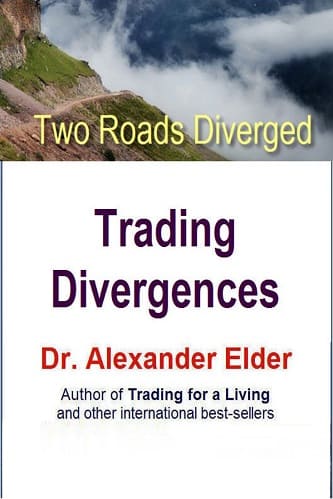 Alexander Elder - Two Roads Diverged_ Trading Divergences