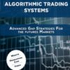Algorithmic Trading Systems Advanced Gap Strategies for the Futures Markets By David Bean
