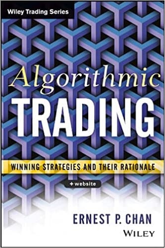 Algorithmic Trading Winning Strategies and Their Rationale by Ernie Chan