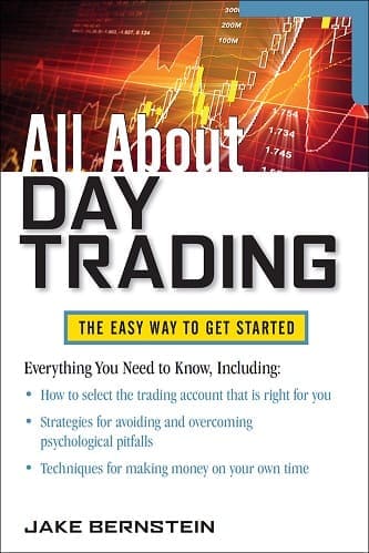 All About Day Trading The Easy Way to Get Started By Jake Bernstein