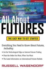 All About Futures The Easy Way to Get Started by Russell Wasendorf