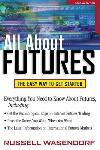 All About Futures The Easy Way to Get Started by Russell Wasendorf