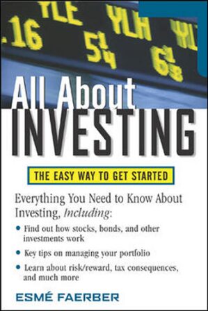 All About Investing The Easy Way to Get Started by Esme Faerber