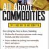 All about commodities the easy way to get started By Tom Taulli