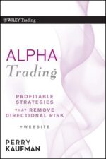 Alpha Trading Profitable Strategies That Remove Directional Risk By Perry J. Kaufman