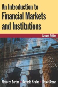 An Introduction to Financial Markets By Maureen Burton, Reynold F. Nesiba, Bruce Brown