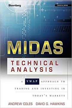 Andrew Coles and David Hawkins - MIDAS Technical Analysis A VWAP Approach to Trading and Investing in Today's Markets