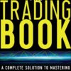 Anne-Marie Baiynd - The Trading Book_ A Complete Solution to Mastering Technical Systems and Trading Psychology