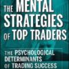 Ari Kiev - The Mental Strategies of Top Traders, The Psychological Determinants of Trading Success