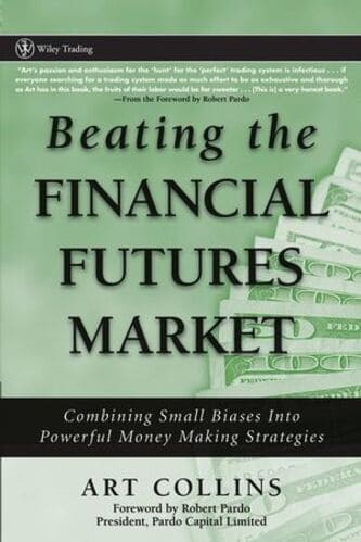 Art Collins, Robert Pardo - Beating the Financial Futures Market_ Combining Small Biases into Powerful Money Making Strategies