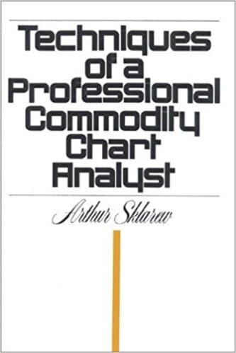 Arthur Sklarew - Techniques of a Professional Commodity Chart Analyst