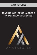 Axia Futures - Trading with Price Ladder and Order Flow Strategies