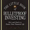 Ben Stein, Phil DeMuth - The Little Book of Bulletproof Investing_ Do's and Don'ts to Protect Your Financial Life
