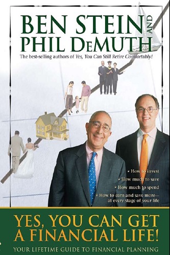 Ben Stein, Phil Demuth - Yes, You Can Get A Financial Life!_ Your Lifetime Guide to Financial Planning