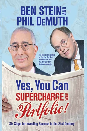 Ben Stein_ Phil Demuth - Yes, You Can Supercharge Your Portfolio!_ Six Steps for Investing Success in the 21st Century