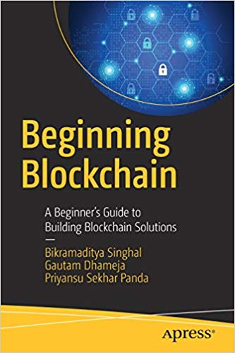 Bikramaditya Singhal, Gautam Dhameja, Priyansu Sekhar Panda - Beginning Blockchain