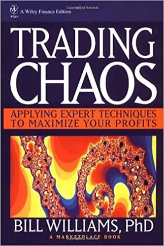Bill M. Williams - Trading Chaos Applying Expert Techniques to Maximize Your Profits