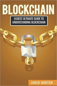 Blockchain Easiest Ultimate Guide To Understand Blockchain by Jared Norton