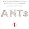 Bob Froehlich - ANTs_ Using Alternative and Non-Traditional Investments to Allocate Your Assets in an Uncertain World(2010)