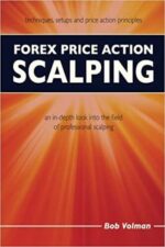 Bob Volman -Forex Price Action Scalping An In-Depth Look Into the Field of Professional Scalping