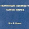 Breakthroughs in Commodity Technical Analysis By J. D. Hamon