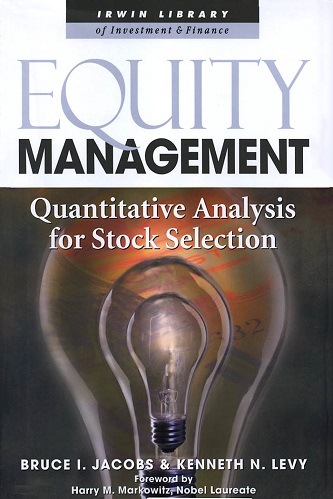 Bruce I. Jacobs, Kenneth N. Levy - Equity Management_ Quantitative Analysis for Stock Selection (2000)