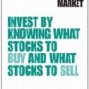 Charles D. Kirkpatrick - Beat the Market Invest by Knowing What Stocks to Buy and What Stocks to Sell