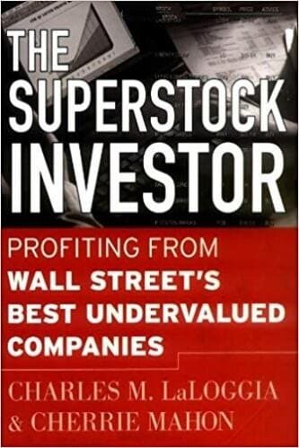 Charles M. Laloggia, Cherrie A. Mahon - The Superstock Investor_ Profiting from Wall Street's Best Undervalued Companies