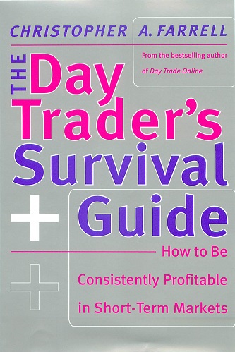 Christopher A. Farrell - The Day Trader's Survival Guide_ How to Be Consistently Profitable in Short-Term Markets