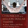 Chronicles of a Million Dollar Trader My Road, Valleys, and Peaks to Final Trading Victory By Don Miller