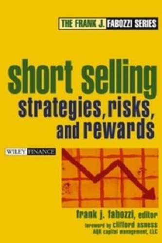 Cliff Asness, Frank J. Fabozzi - Short Selling_ Strategies, Risks, and Rewards