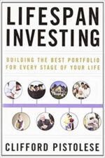 Clifford Pistolese - Lifespan Investing_ Building the Best Portfolio for Every Stage of Your Life