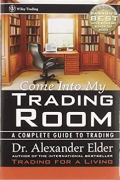 Come Into My Trading Room A Complete Guide to Trading by Alexander Elder