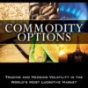 Commodity Options Trading and Hedging Volatility in the World's Most Lucrative Market By Carley Garner, Paul Brittain