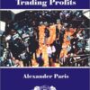 Complete guide to trading profits (Paris, Alexander)