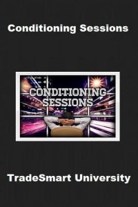 Conditioning Sessions Course By TradeSmart University